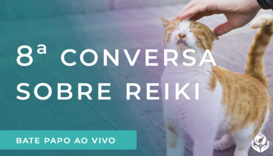 8ª Conversa Aberta sobre Reiki!